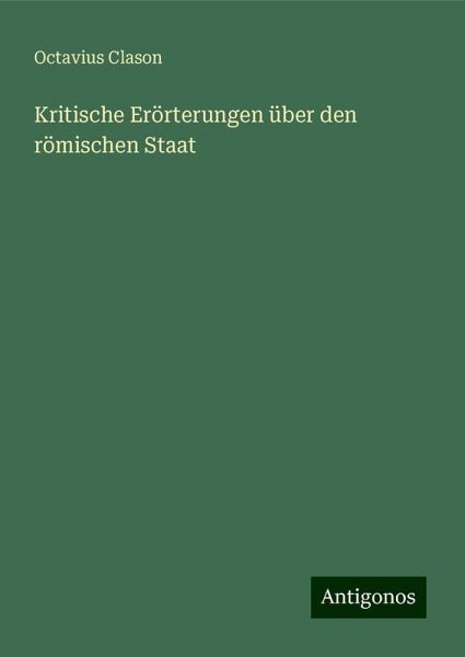 Kritische Erörterungen über den römischen Staat Kritische Erörterungen über den römischen Staat