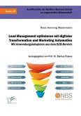 Lead Management optimieren mit digitaler Transformation und Marketing Automation. Mit Anwendungsbeispielen aus dem B2B-Bereich