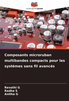 Composants microruban multibandes compacts pour les systèmes sans fil avancés - G, Revathi;S, Radha;G, Anitha