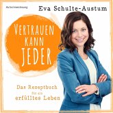 Vertrauen kann jeder: Das Rezeptbuch für ein erfülltes Leben, Buch (MP3-Download)