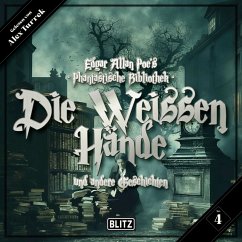 Edgar Allan Poe's Phantastische Bibliothek - Folge 4: Die weissen Hände (MP3-Download) - Samuels, Mark