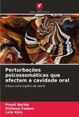 Perturbações psicossomáticas que afectam a cavidade oral Perturbações psicossomáticas que afectam a cavidade oral