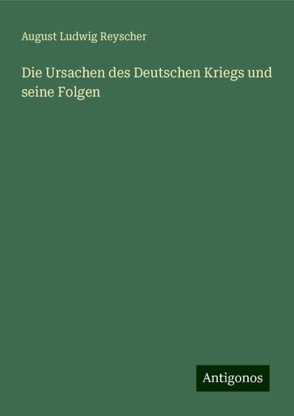 Die Ursachen des Deutschen Kriegs und seine Folgen