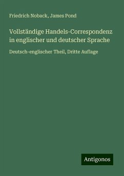 Vollständige Handels-Correspondenz in englischer und deutscher Sprache - Noback, Friedrich; Pond, James