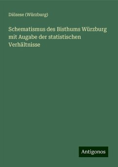 Schematismus des Bisthums Würzburg mit Augabe der statistischen Verhältnisse - Diözese (Würzburg)