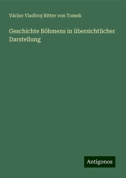 Geschichte Böhmens in übersichtlicher Darstellung