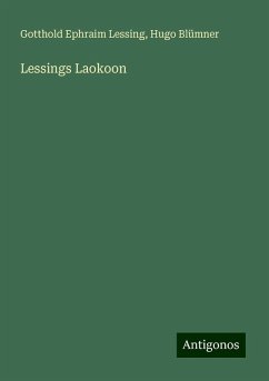 Lessings Laokoon - Lessing, Gotthold Ephraim; Blümner, Hugo