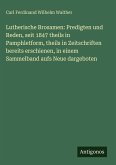Lutherische Brosamen: Predigten und Reden, seit 1847 theils in Pamphletform, theils in Zeitschriften bereits erschienen, in einem Sammelband aufs Neue dargeboten