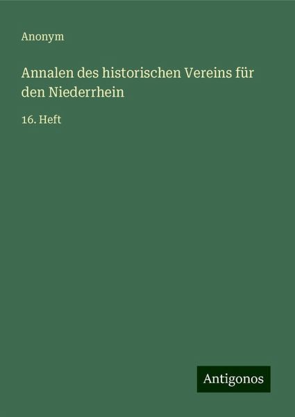 Annalen des historischen Vereins für den Niederrhein Annalen des historischen Vereins für den Niederrhein