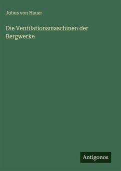 Cover Die Ventilationsmaschinen der Bergwerke