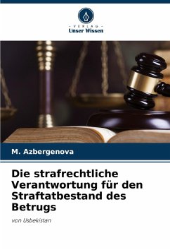 Die strafrechtliche Verantwortung für den Straftatbestand des Betrugs - Azbergenova, M.