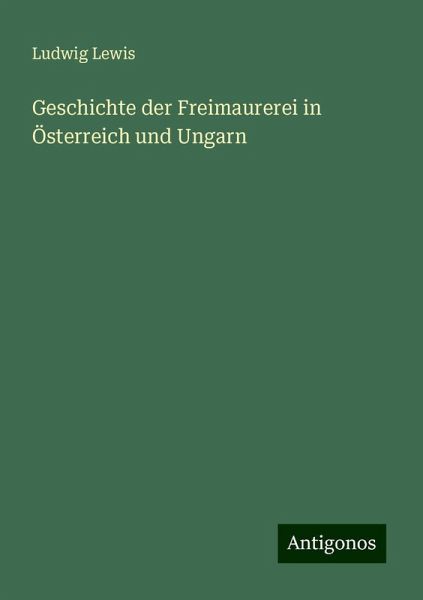 Geschichte der Freimaurerei in Österreich und Ungarn