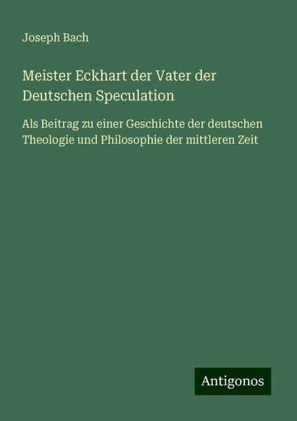 Meister Eckhart der Vater der Deutschen Speculation
