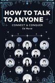 How to Talk to Anyone-Connect & Conquer How to Talk to Anyone-Connect & Conquer
