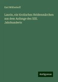 Laurin, ein tirolisches Heldenmärchen aus dem Anfange des XIII. Jahrhunderts