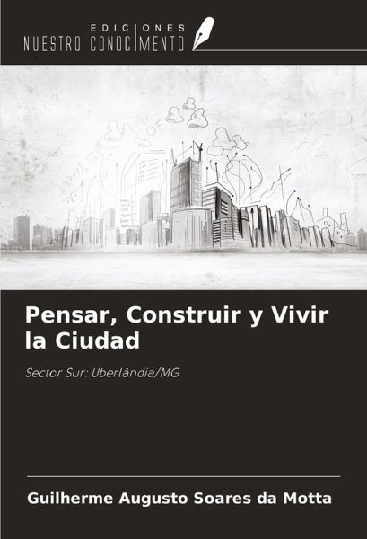 Pensar, Construir y Vivir la Ciudad Pensar, Construir y Vivir la Ciudad