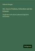 Der Jura in Franken, Schwaben und der Schweiz Der Jura in Franken, Schwaben und der Schweiz
