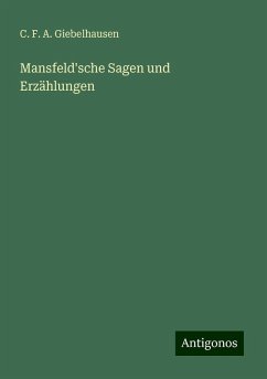 Mansfeld'sche Sagen und Erzählungen - Giebelhausen, C. F. A.