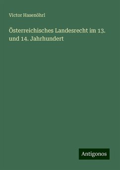 Österreichisches Landesrecht im 13. und 14. Jahrhundert - Hasenöhrl, Victor