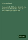 Geschichte der bildenden Künste in der Schweiz von den ältesten Zeiten bis zum Schlusse des Mittelalters