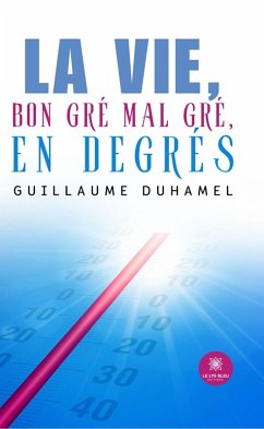 Cover La vie, bon gré mal gré, en degrés (eBook, ePUB)