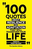 100 Quotes About Resilience And Adaptation That Will Transform Your Life - Insights From The Ages (eBook, ePUB)