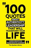 100 Quotes About Authentic Leadership That Will Transform Your Life - Guiding Insights For Transformative Leadership (eBook, ePUB)