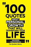 100 Quotes About Personal Growth That Will Transform Your Life - Unlocking Your Potential (eBook, ePUB)