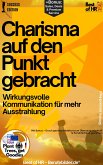 Charisma auf den Punkt gebracht - Wirkungsvolle Kommunikation für mehr Ausstrahlung (eBook, ePUB)