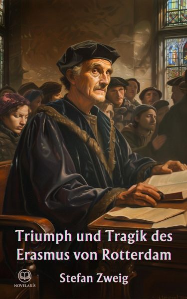 Stefan Zweig - Triumph und Tragik des Erasmus von Rotterdam (eBook, ePUB)