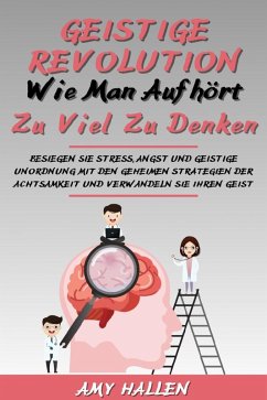 Geistige Revolution: Wie man aufhört, zu viel zu denken (eBook, ePUB) - Hallen, Amy