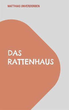 Das Rattenhaus (eBook, ePUB) - Unverdorben, Matthias