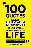 100 Quotes About Resilience And Perseverance That Will Transform Your Life - Navigating Life's Challenges With Grace And Grit (eBook, ePUB)