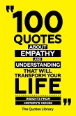 100 Quotes About Empathy And Understanding That Will Transform Your Life - Insights From History's Voices (eBook, ePUB)