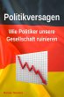 Politikversagen: Wie Politiker unsere... - Bild 1