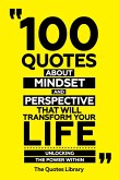 100 Quotes About Mindset And Perspective That Will Transform Your Life - Unlocking The Power Within (eBook, ePUB) 100 Quotes About Mindset And Perspective That Will Transform Your Life - Unlocking The Power Within (eBook, ePUB)