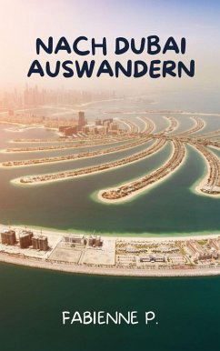 Nach Dubai auswandern (eBook, ePUB) - P., Fabienne