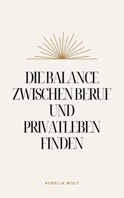 Cover Die Balance zwischen Beruf und Privatleben finden (eBook, ePUB)