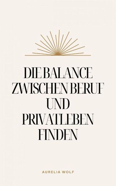 Die Balance zwischen Beruf und Privatleben finden (eBook, ePUB)