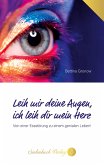 Leih mir deine Augen, ich leih dir mein Herz Leih mir deine Augen, ich leih dir mein Herz
