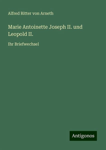 Marie Antoinette Joseph II. und Leopold II.