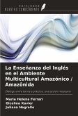 La Enseñanza del Inglés en el Ambiente Multicultural Amazónico / Amazônida La Enseñanza del Inglés en el Ambiente Multicultural Amazónico / Amazônida
