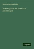 Dramaturgische und ästhetische Abhandlungen