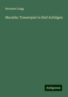 Macalda: Trauerspiel in fünf Aufzügen - Lingg, Hermann