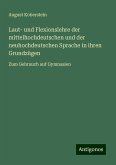 Laut- und Flexionslehre der mittelhochdeutschen und der neuhochdeutschen Sprache in ihren Grundzügen