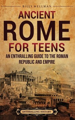 Ancient Rome for Teens - Wellman, Billy