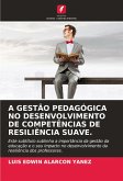 A GESTÃO PEDAGÓGICA NO DESENVOLVIMENTO DE COMPETÊNCIAS DE RESILIÊNCIA SUAVE. A GESTÃO PEDAGÓGICA NO DESENVOLVIMENTO DE COMPETÊNCIAS DE RESILIÊNCIA SUAVE.