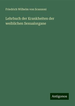 Lehrbuch der Krankheiten der weiblichen Sexualorgane - Scanzoni, Friedrich Wilhelm von