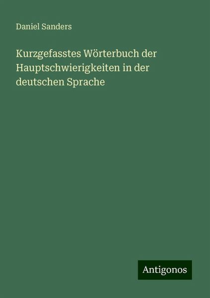 Kurzgefasstes Wörterbuch der Hauptschwierigkeiten in der deutschen Sprache