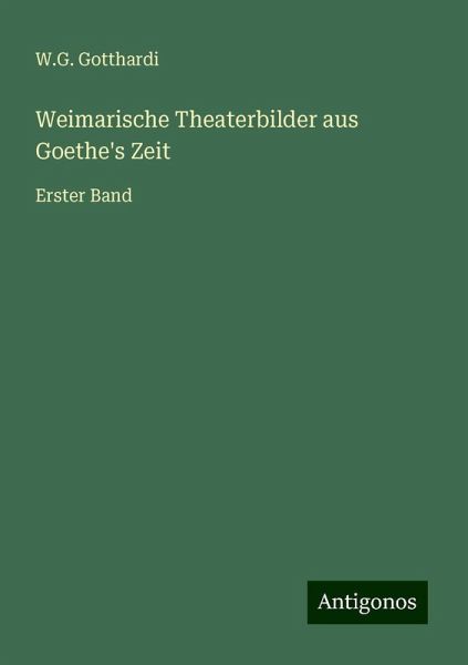 Weimarische Theaterbilder aus Goethe's Zeit